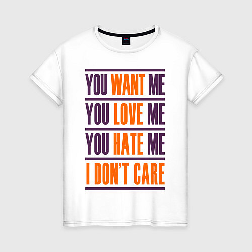 Женская футболка You want me: i don't care / Белый – фото 1