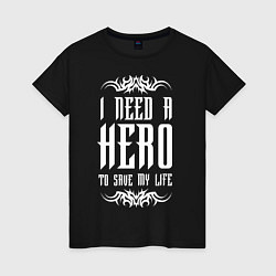 Женская футболка Skillet: I need a Hero