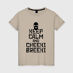 Женская футболка Keep Calm & Cheeki Breeki