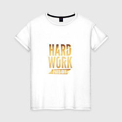 Футболка хлопковая женская Hard Work: Gold, цвет: белый