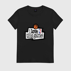 Футболка хлопковая женская Basketball: I love this game, цвет: черный