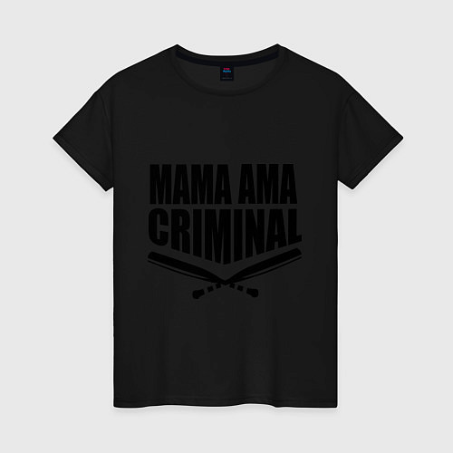 Женская футболка Mama ama criminal / Черный – фото 1