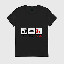 Женская футболка Главное в жизни - еда, сон, honda