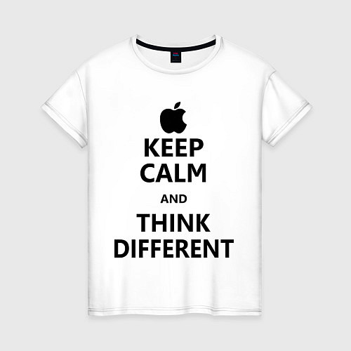 Женская футболка Keep Calm & Think Different / Белый – фото 1