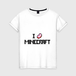 Женская футболка I love minecraft