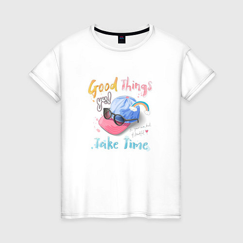 Женская футболка Good things take time / Белый – фото 1