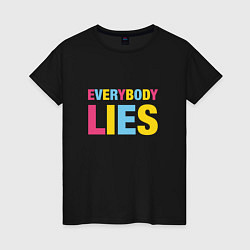 Женская футболка Everybody Lies