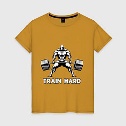 Женская футболка Train hard тренируйся усердно