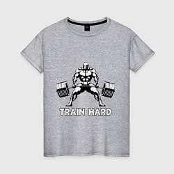 Женская футболка Train hard тренируйся усердно