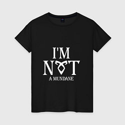 Женская футболка I'm not a mundane