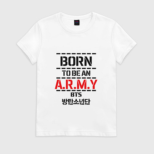 Женская футболка Born to be an ARMY BTS / Белый – фото 1