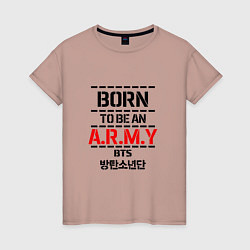 Футболка хлопковая женская Born to be an ARMY BTS, цвет: пыльно-розовый