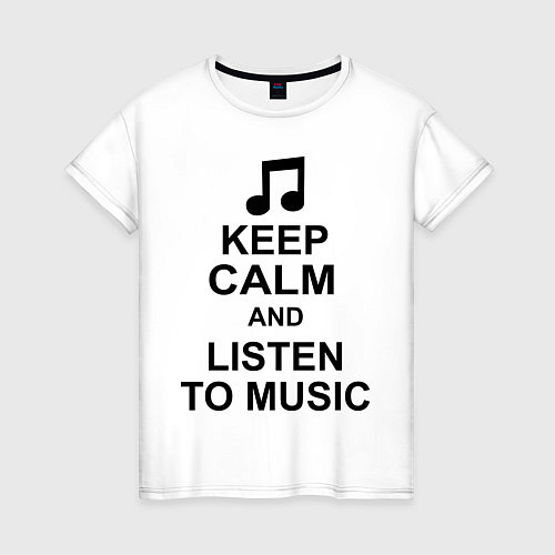 Женская футболка Keep Calm & Listen To Music / Белый – фото 1