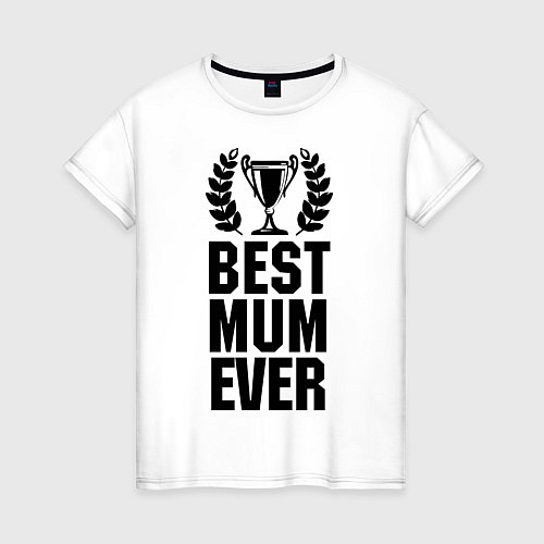 Женская футболка Best mum ever / Белый – фото 1