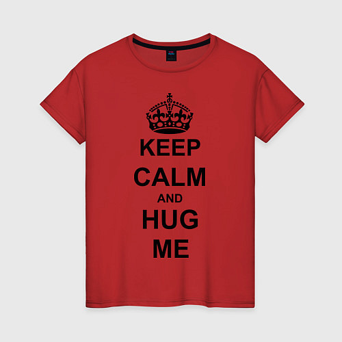 Женская футболка Keep Calm & Hug Mе / Красный – фото 1