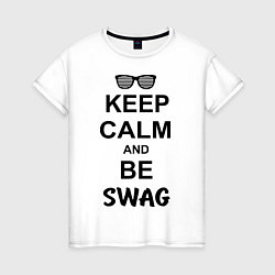 Женская футболка Keep Calm & Be Swag