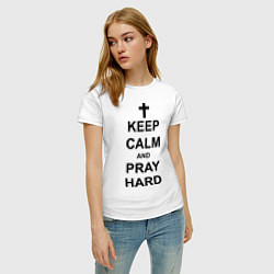 Футболка хлопковая женская Keep Calm & Pray Hard, цвет: белый — фото 2