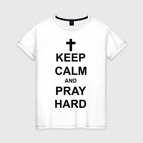 Женская футболка Keep Calm & Pray Hard / Белый – фото 1