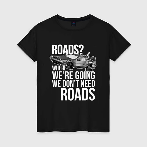 Женская футболка We don't need roads / Черный – фото 1