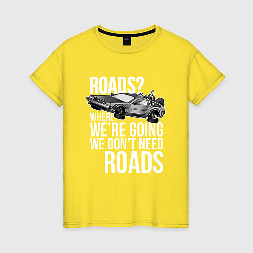 Женская футболка We don't need roads / Желтый – фото 1