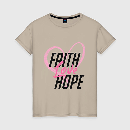 Женская футболка Faith Love Hope / Миндальный – фото 1