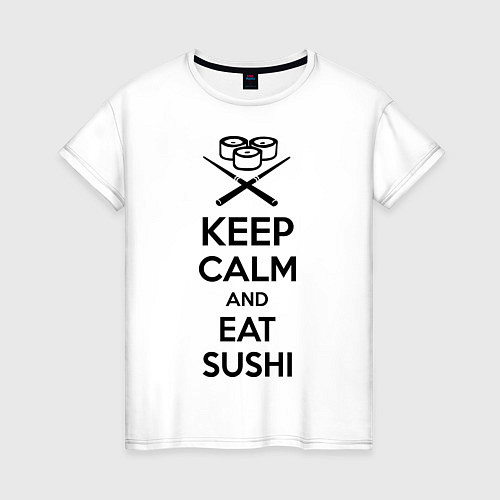Женская футболка Keep Calm & Eat Sushi / Белый – фото 1