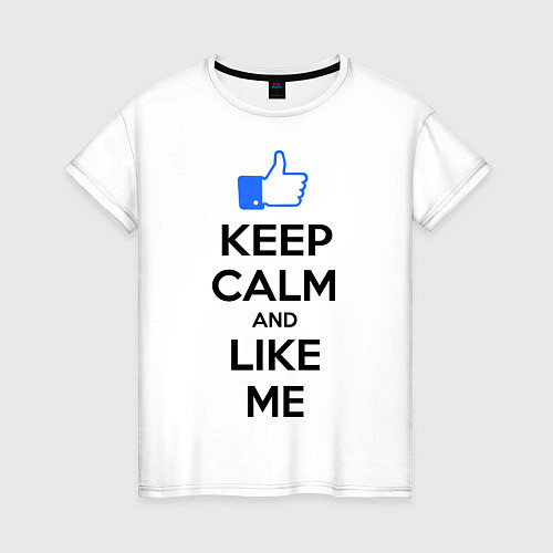 Женская футболка Keep Calm & Like Me / Белый – фото 1