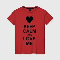 Футболка хлопковая женская Keep Calm & Love Me, цвет: красный