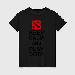 Футболка хлопковая женская Keep Calm & Play Dota, цвет: черный