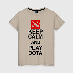 Женская футболка Keep Calm & Play Dota