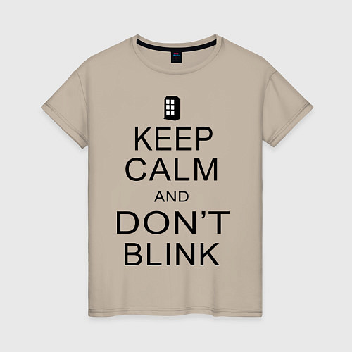 Женская футболка Keep Calm & Don't Blink / Миндальный – фото 1