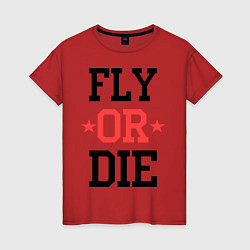 Футболка хлопковая женская Fly or Die, цвет: красный
