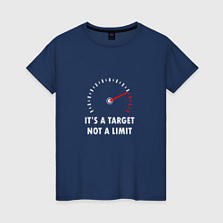 Женская футболка It's a target, not a limit