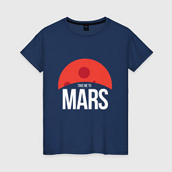 Футболка хлопковая женская Take me to Mars, цвет: тёмно-синий