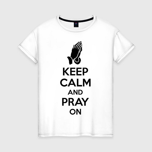 Женская футболка Keep Calm & Pray On / Белый – фото 1