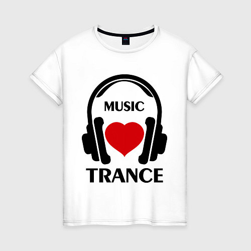 Женская футболка Trance Music is Love / Белый – фото 1