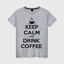 Футболка хлопковая женская Keep Calm & Drink Coffee, цвет: меланж