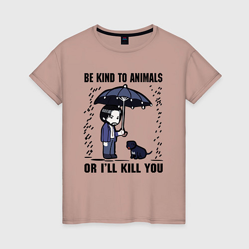 Женская футболка Be kind to animals or I'll kil / Пыльно-розовый – фото 1