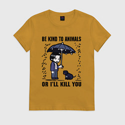 Футболка хлопковая женская Be kind to animals or I'll kil, цвет: горчичный