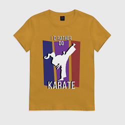 Футболка хлопковая женская Id rather do karate, цвет: горчичный