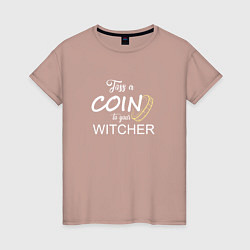 Женская футболка Toss a coin to your Witcher