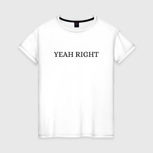 Женская футболка YEAH RIGHT / Белый – фото 1