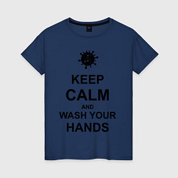 Футболка хлопковая женская Keep Calm & Wash Hands, цвет: тёмно-синий