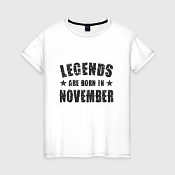 Женская футболка Легенды рождаются в ноябре