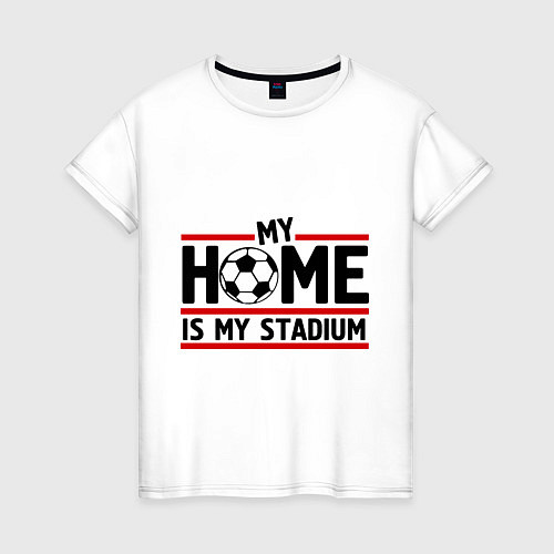 Женская футболка My home is my stadium / Белый – фото 1