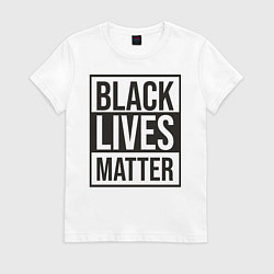 Женская футболка BLACK LIVES MATTER