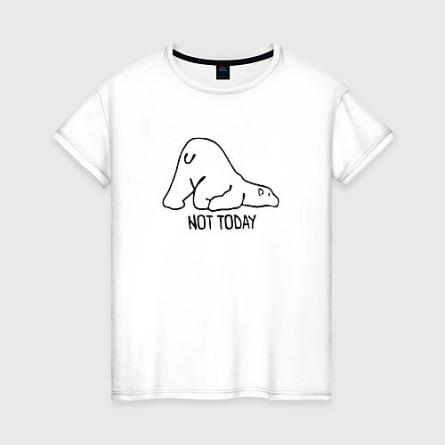 Женская футболка Not Today / Белый – фото 1