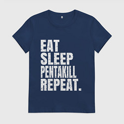 Женская футболка EAT SLEEP PENTAKILL REPEAT