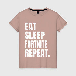 Женская футболка EAT SLEEP FORTNITE REPEAT