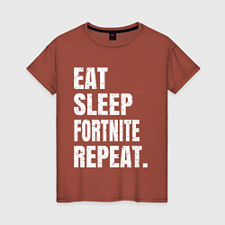 Футболка хлопковая женская EAT SLEEP FORTNITE REPEAT, цвет: кирпичный